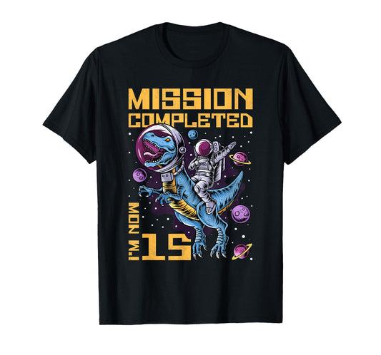 15th Birthday Mission Completed I'm Now 15 Years Old T-Shirt
