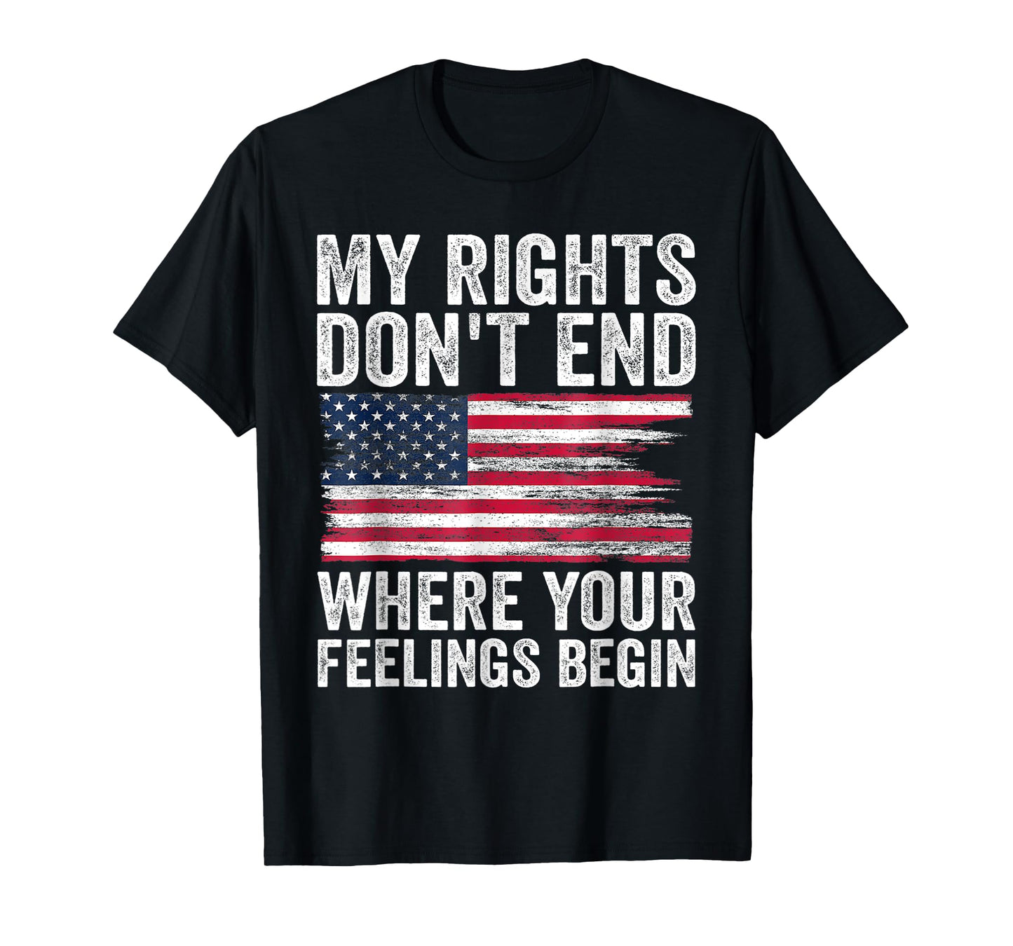 My Rights Don't End Where Your Feelings Begin T-Shirt