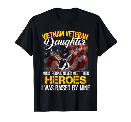 Proud Vietnam Veteran's Daughter I Was Raised By Mine Gift T-Shirt