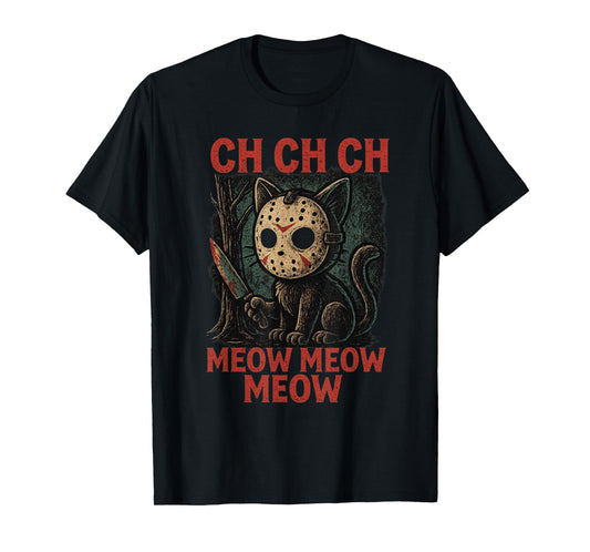 Ch Ch Ch Meow Meow Meow – Funny Cat Horror Halloween Grunge T-Shirt