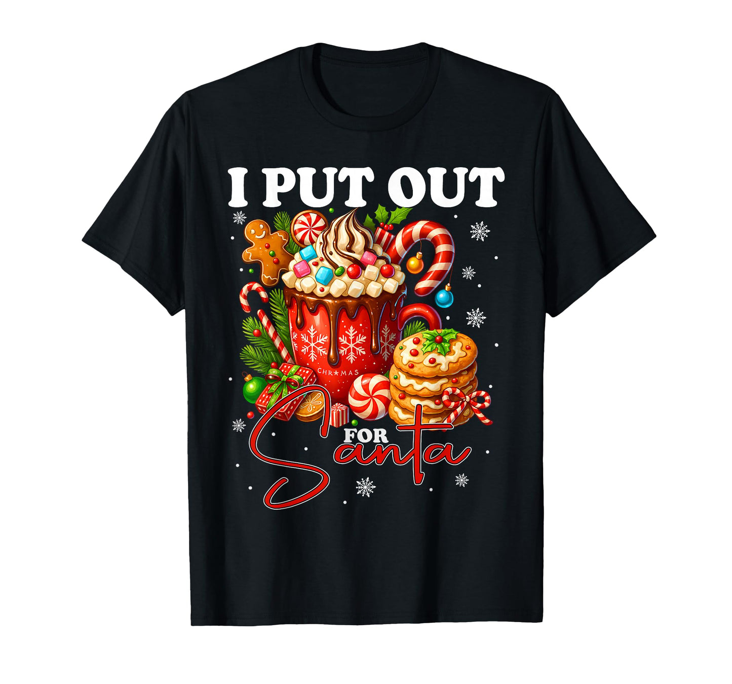 Christmas I Put Out for Santa Funny Cookies Cocoa Xmas T-Shirt