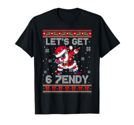 Let's Get 6 7endy Sendy with Santa Claus Ugly Sweater T-Shirt