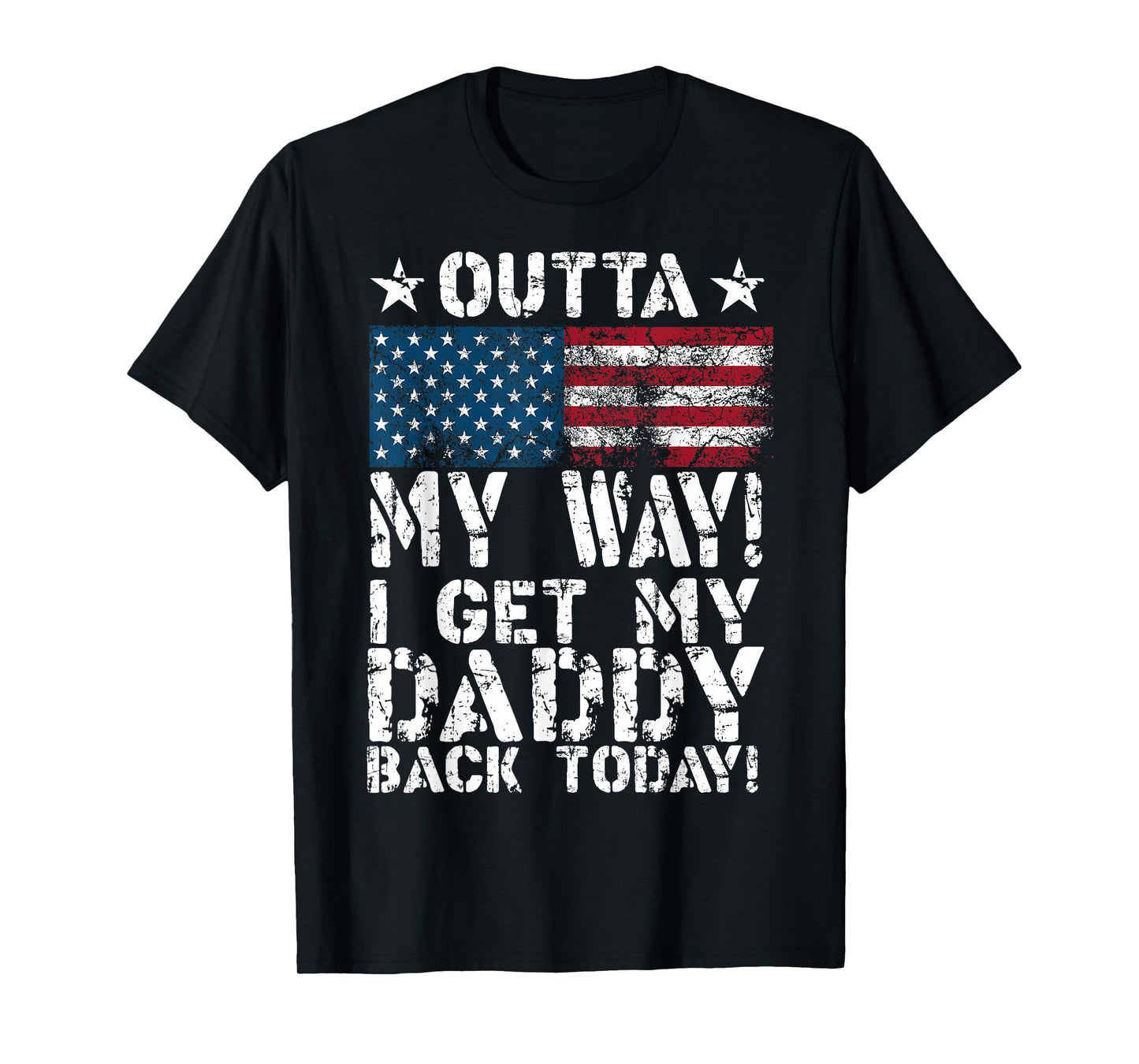 Cool I Get My Daddy Back Today | Funny Military Child Gift T-Shirt Small