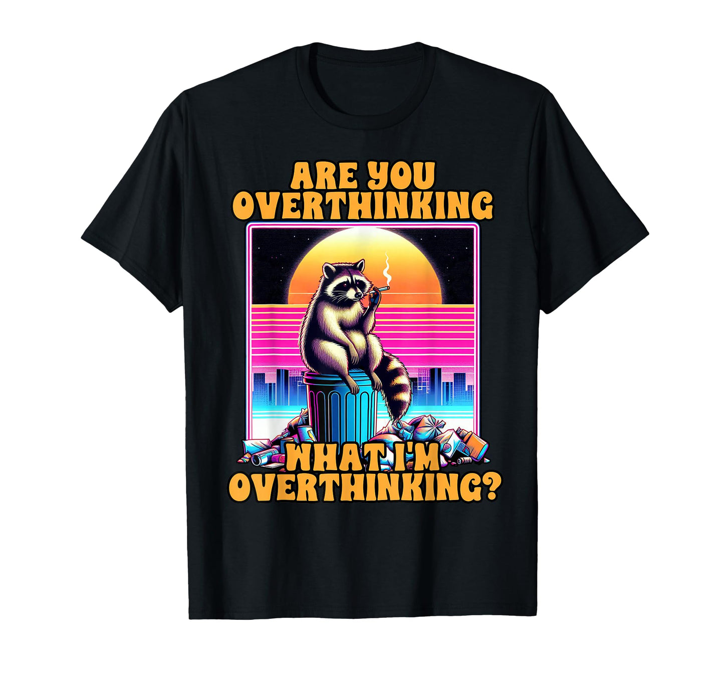 Anxiety Racoon Are You Overthinking What I'm Overthinking T-Shirt