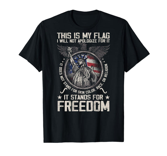 This is My Flag I Will Not Apologize for it (on Back) T-Shirt