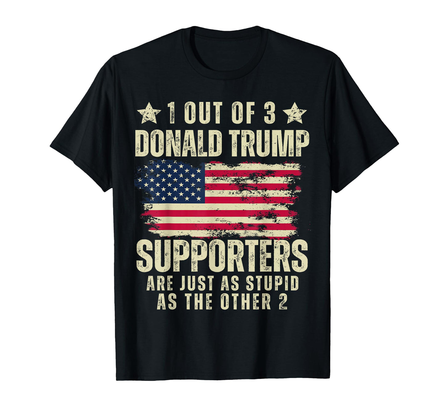 Funny American Voters United States Patriots 2024 1 Out Of 3 Donald Trump Supporters As Stupid As The Other 2 T-Shirt, Small