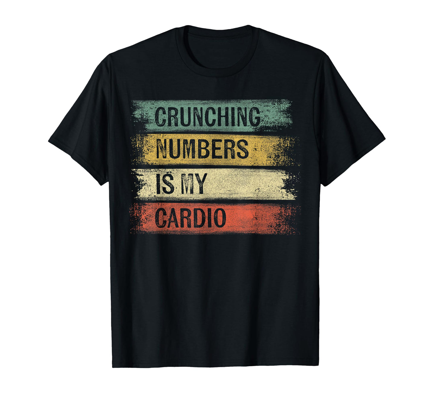 Accountant Gifts Crunching Numbers is My Cardio Accounting T-Shirt Small