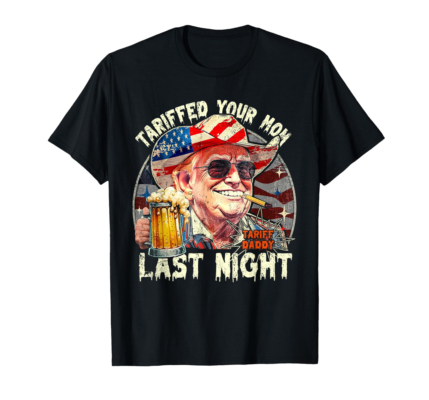 Tariffed Your Mom Last Night Tarrified Funny T-Shirt