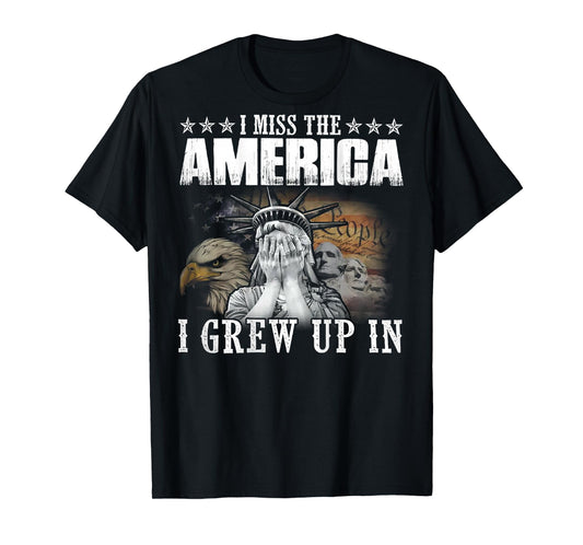 I Miss The America I Grew Up In (on back) T-Shirt