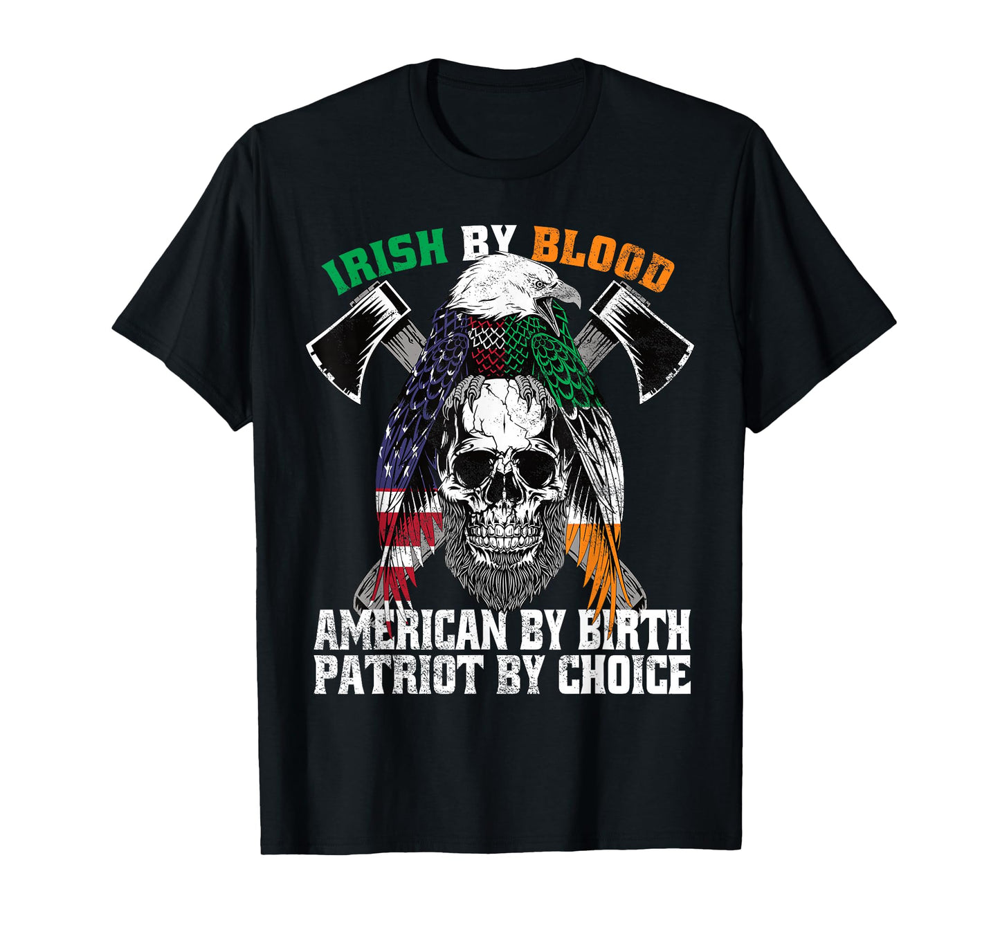 Irish by Blood American by Birth Patriot by Choice Eagle T-Shirt