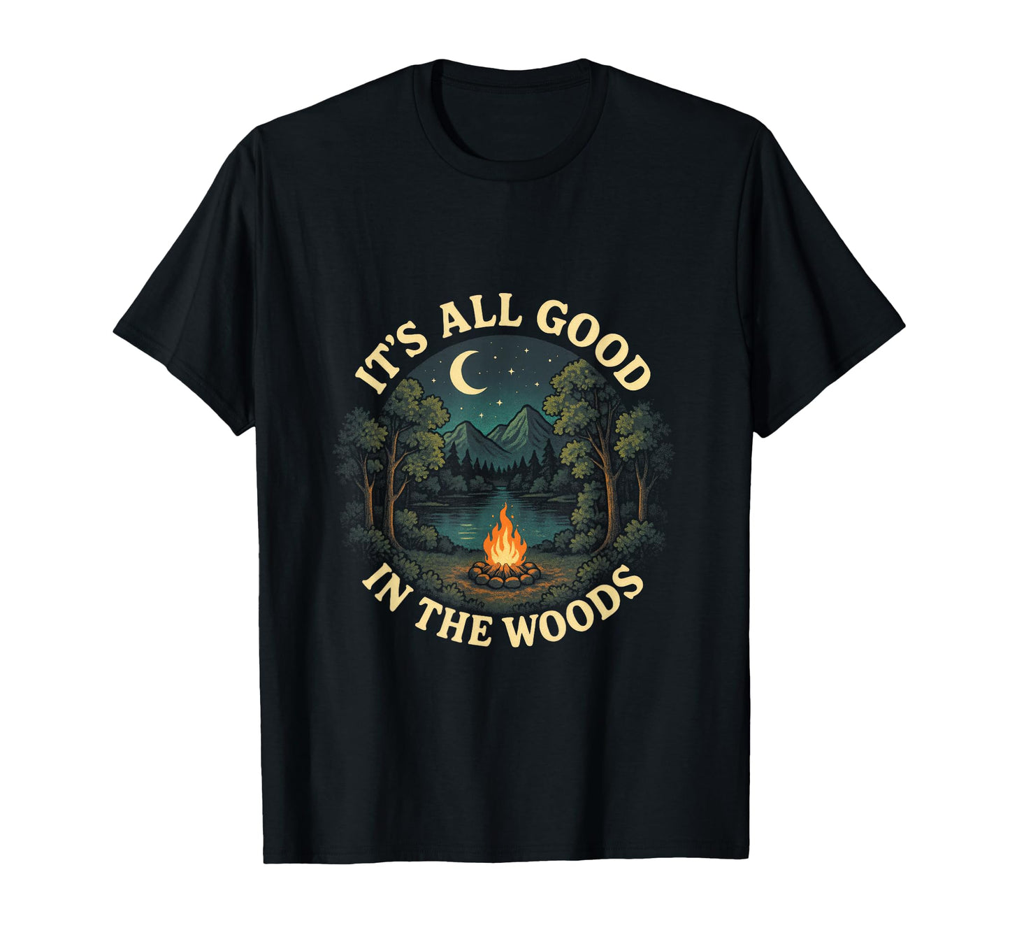 It's All Good The Woods - Camping Nature T-Shirt