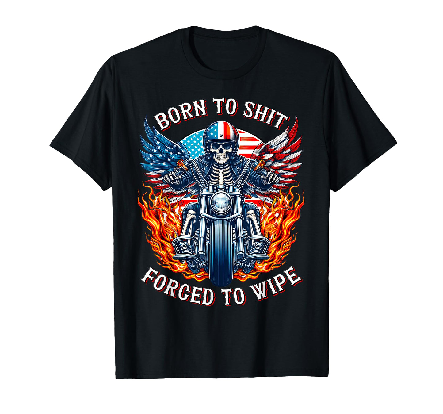 Born to shit forced to wipe Skeleton Racer Motorcycle Biker T-Shirt