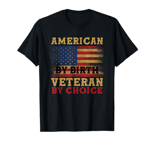 American By Birth Veteran By Choice Veterans Day 4th Of July T-Shirt