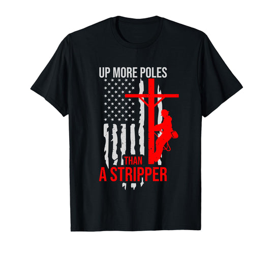 Up More Poles Than A Stripper Funny Power Lineman Long Sleeve T-Shirt