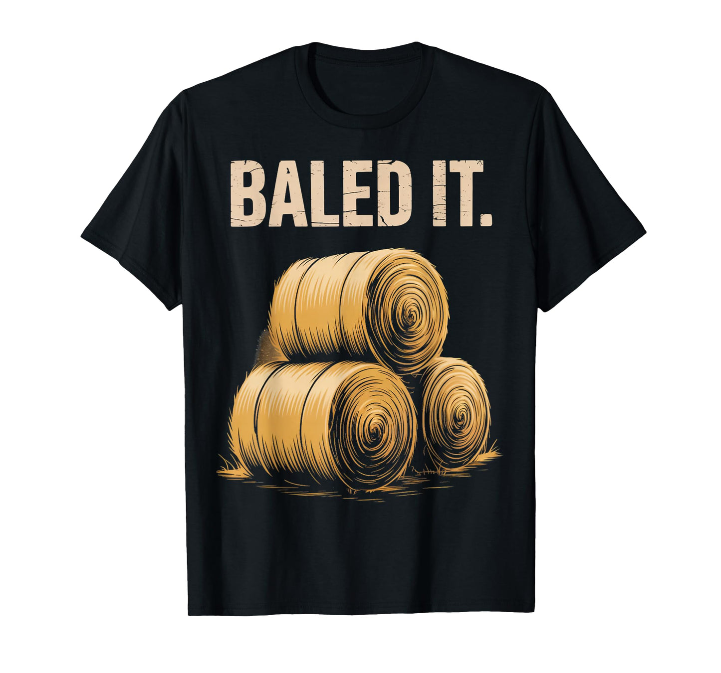Bailed It Agriculture Farm Rancher Farming Farmer T-Shirt