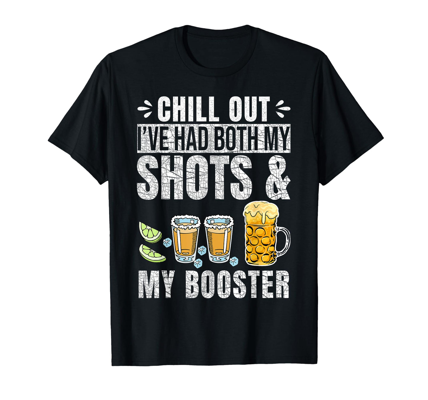 Chill Out I've had both my Shots and Booster Funny Vaccine T-Shirt