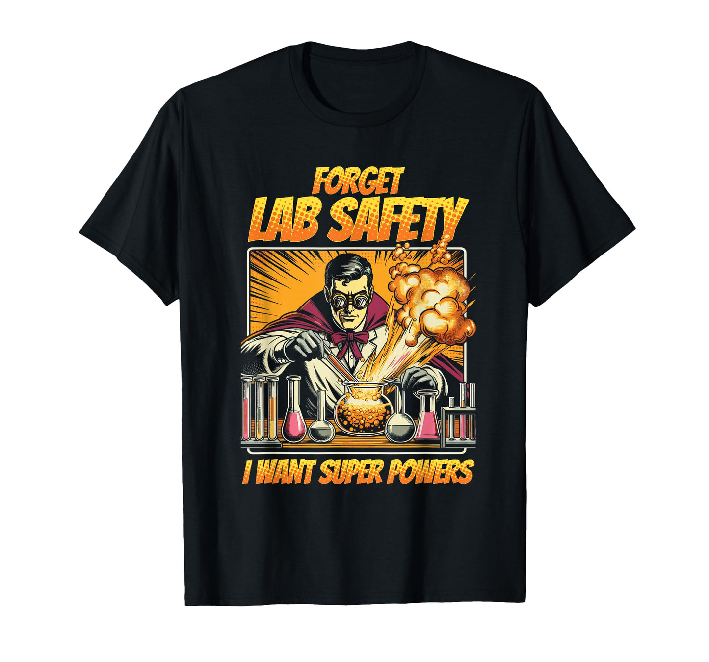 Chemistry Chemist Forget Lab Safety I Want Super Powers T-Shirt