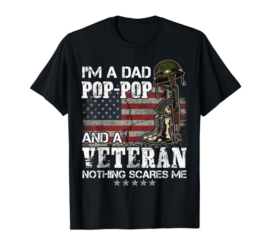 I'm A Dad Pop-Pop And A Veteran Nothing Scares Me T-Shirt