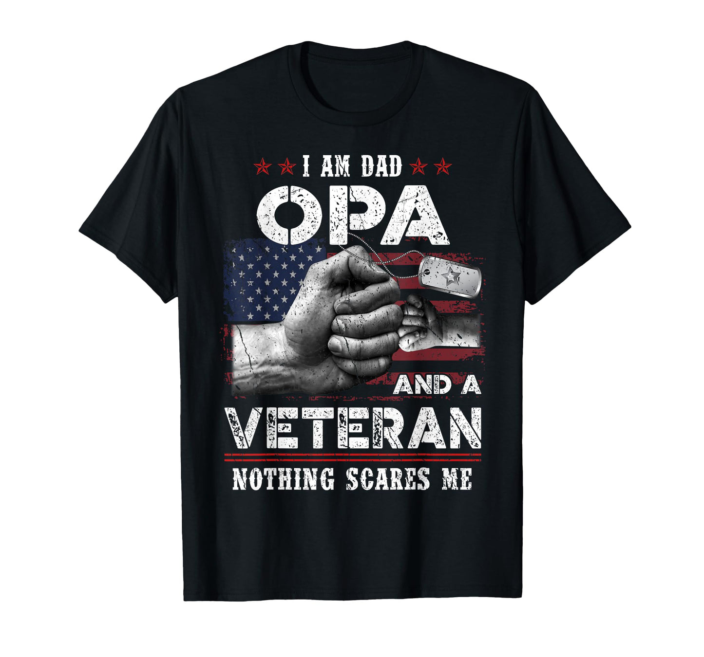I'm A Dad OPA Veteran Nothing Scares Me Fathers Day T-Shirt