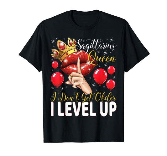 Sagittarius Queen I Don't Get Older I Level Up Birthday T-Shirt