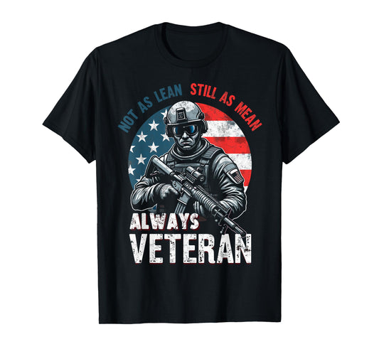 Not as Lean Still as Mean Always Veteran's Day Patriotic Tee T-Shirt