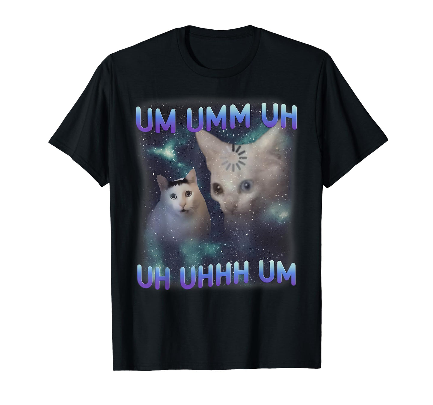 UM UMM UH Funny Huh Cat Meme Loading Cat Silly Meme Weird T-Shirt
