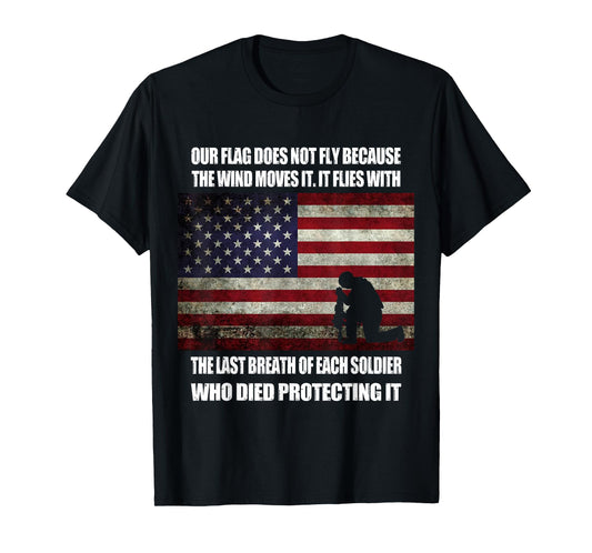 OUR FLAG DOES NOT FLY BECAUSE THE WIND MOVES IT T-SHIRT T-Shirt