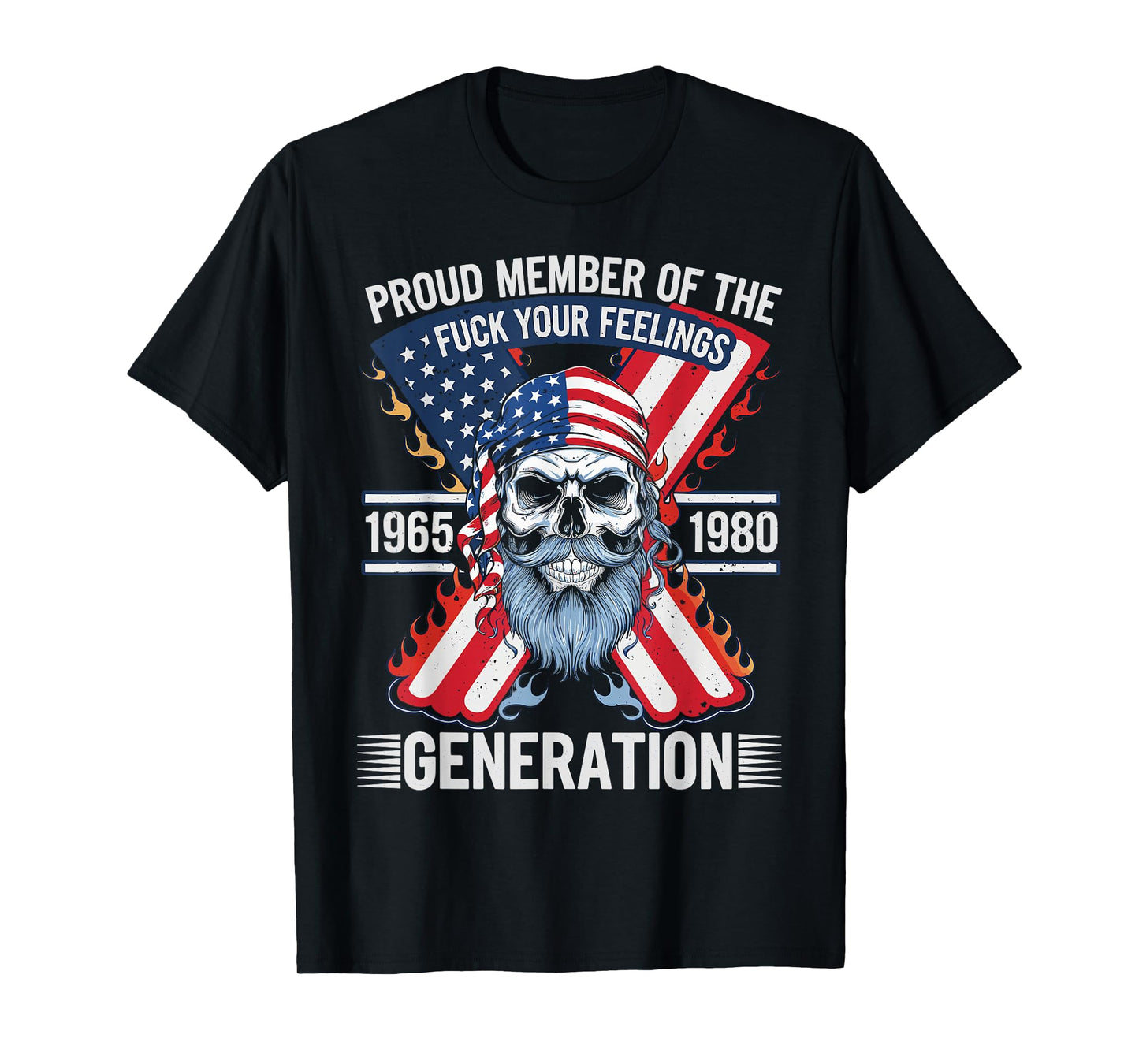 Proud Member of The Fuck Your Feelings Generation X T-Shirt