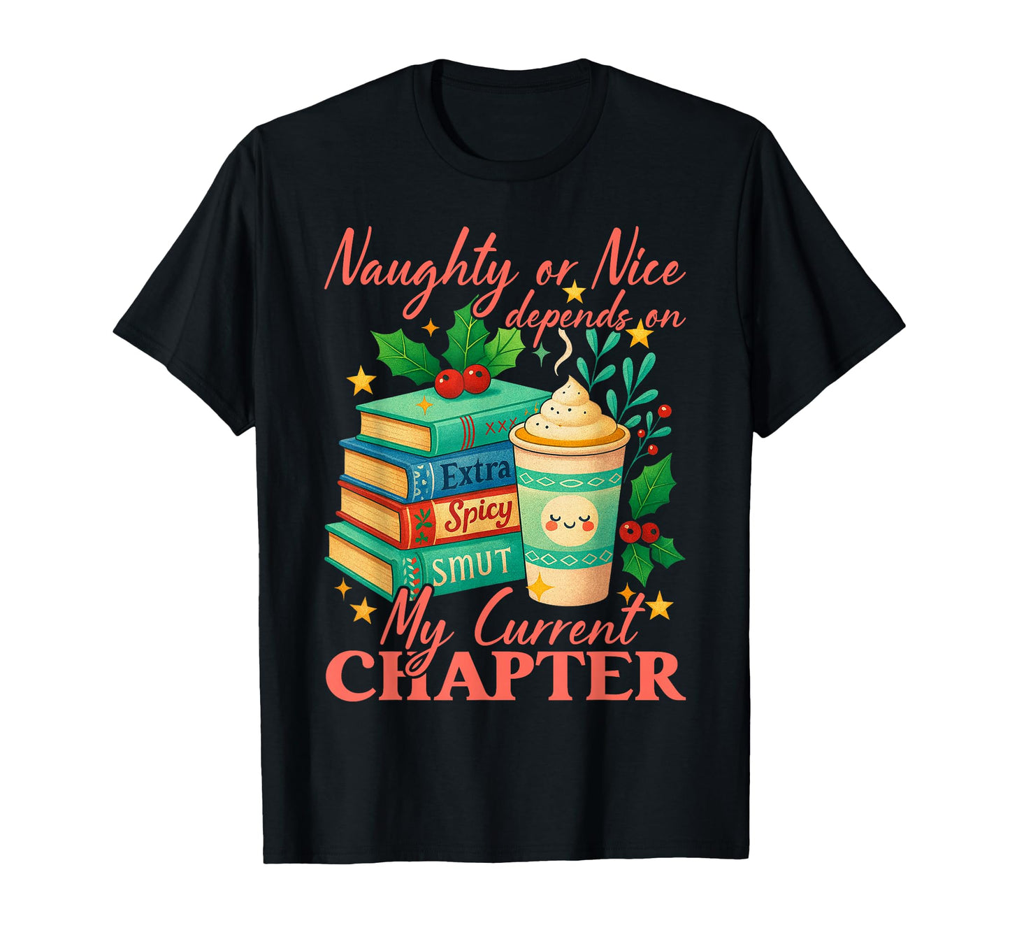 Naughty Or Nice Depends On My Current Chapter Book Lover T-Shirt