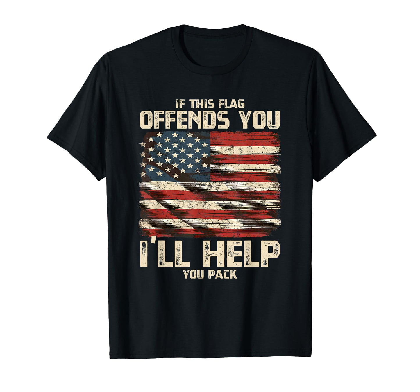 If Flag Offends You I'll Help You Pack Your Bags American T-Shirt