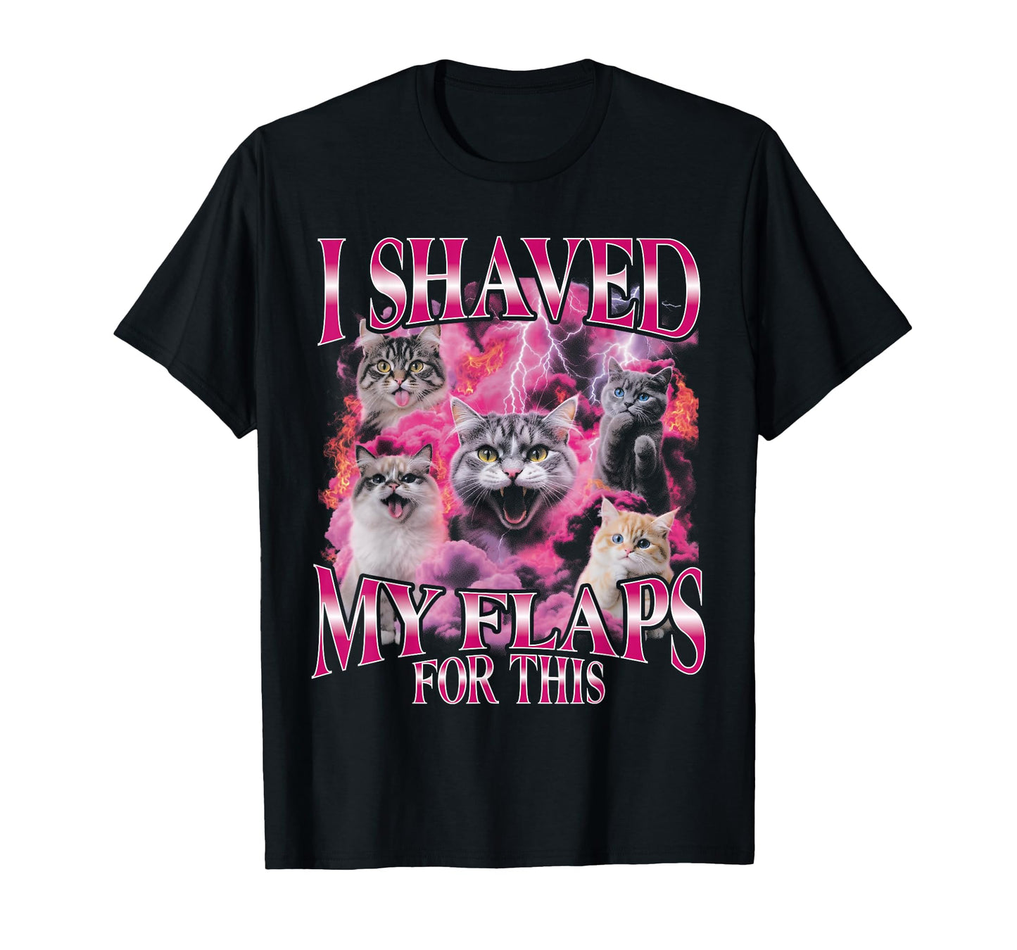 I Shaved My Flaps for This Funny Bootleg Girls Trip Cat T-Shirt