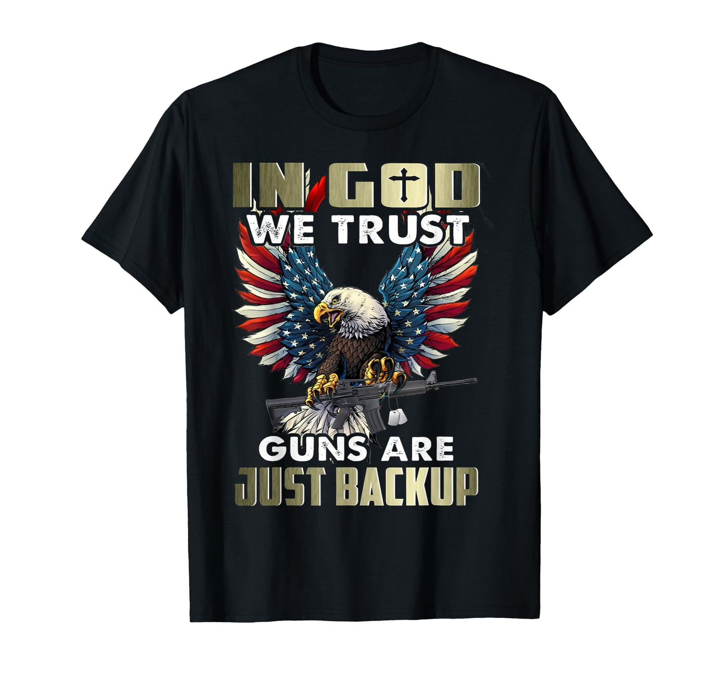 in god we trust guns are just backup T-Shirt