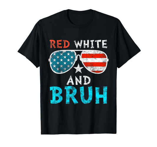 Red White And Bruh Happy 4th Of July Patriotic Independence T-Shirt