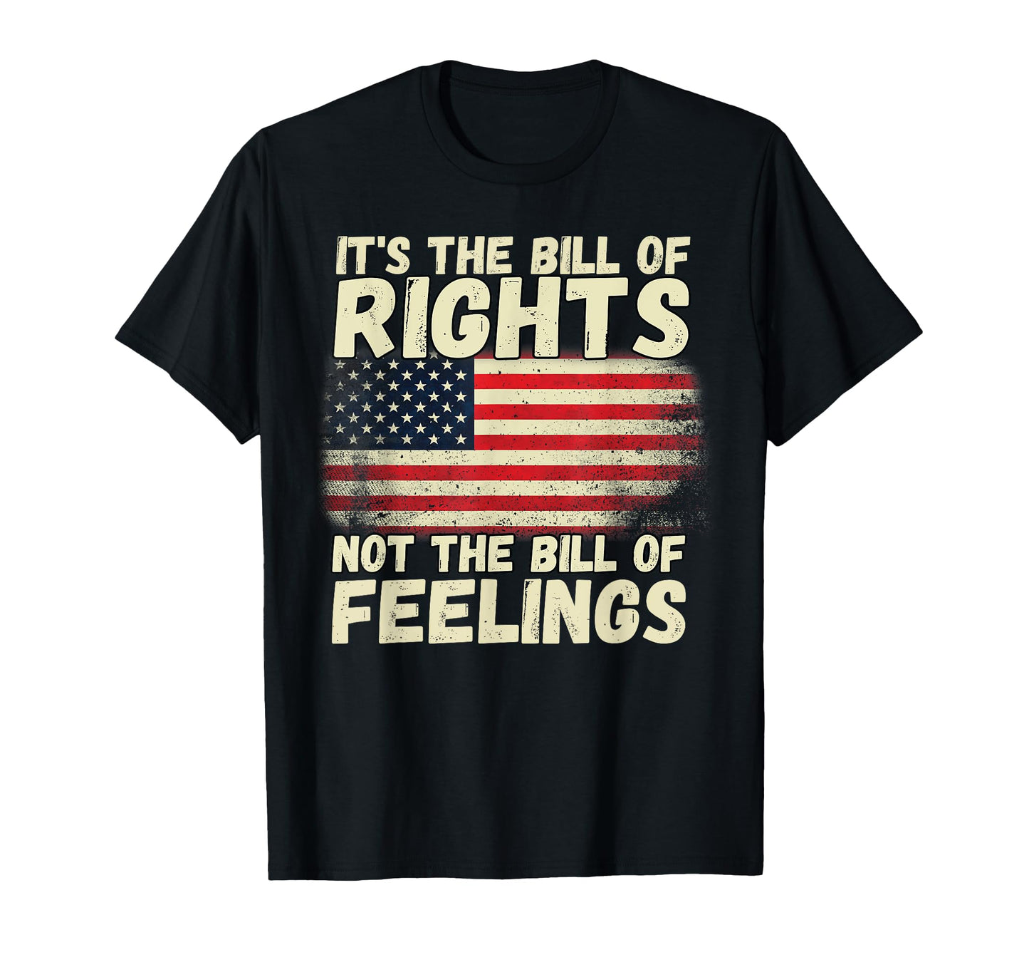 It's The Bill of Rights Not The Bill of Feelings USA Flag T-Shirt
