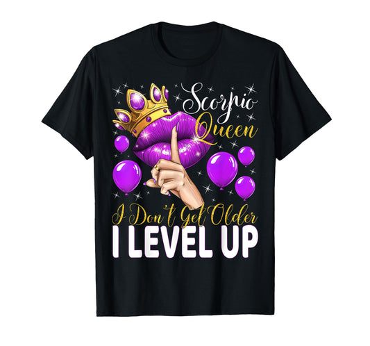 Scorpio Queen I Don't Get Older I Level Up Birthday Queen T-Shirt