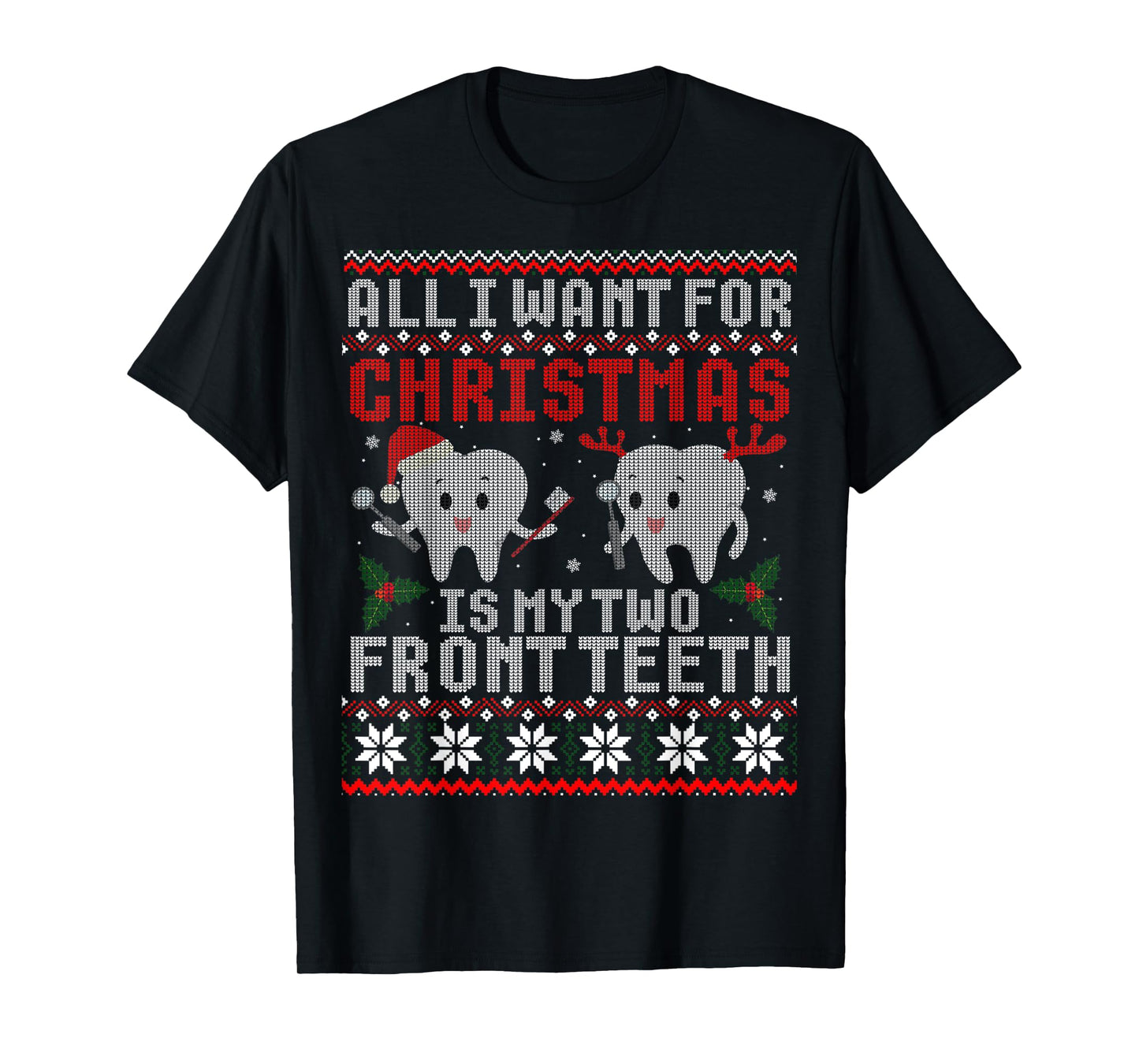 All I Want For Christmas Is My Two Front Teeth Ugly Sweater T-Shirt
