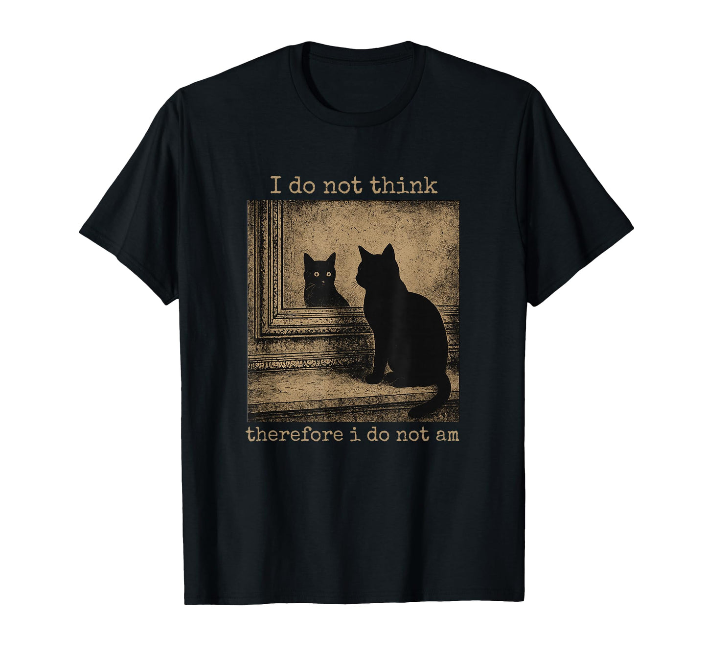 I Do Not Think Therefore I Do Not Am cat meme T-Shirt
