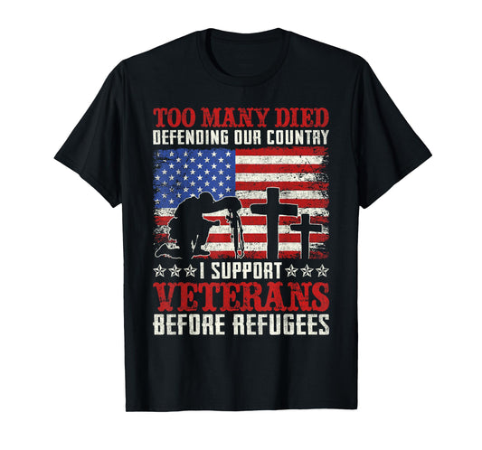 Too Many Died Defending Our Country I Support Veterans T-Shirt