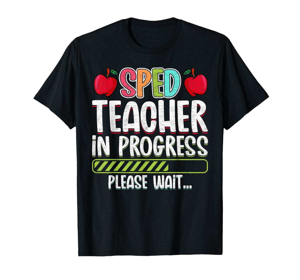 SPED Teacher in Progress Please Wait - Future SPED Teacher T-Shirt for Men Women