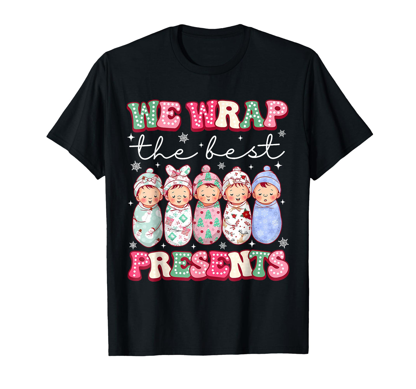 Cute We Wrap The Best Presents L&D NICU Nurse Christmas T-Shirt
