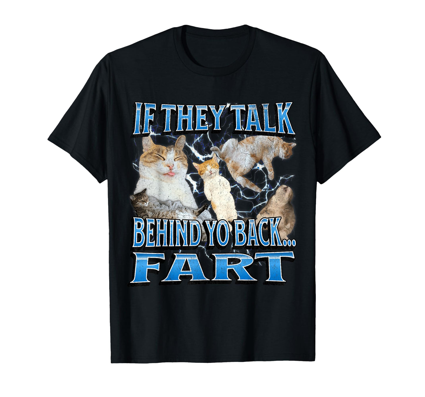 If They Talk Behind Yo Back Fart Funny Cat Meme Bootleg T-Shirt for Men Women