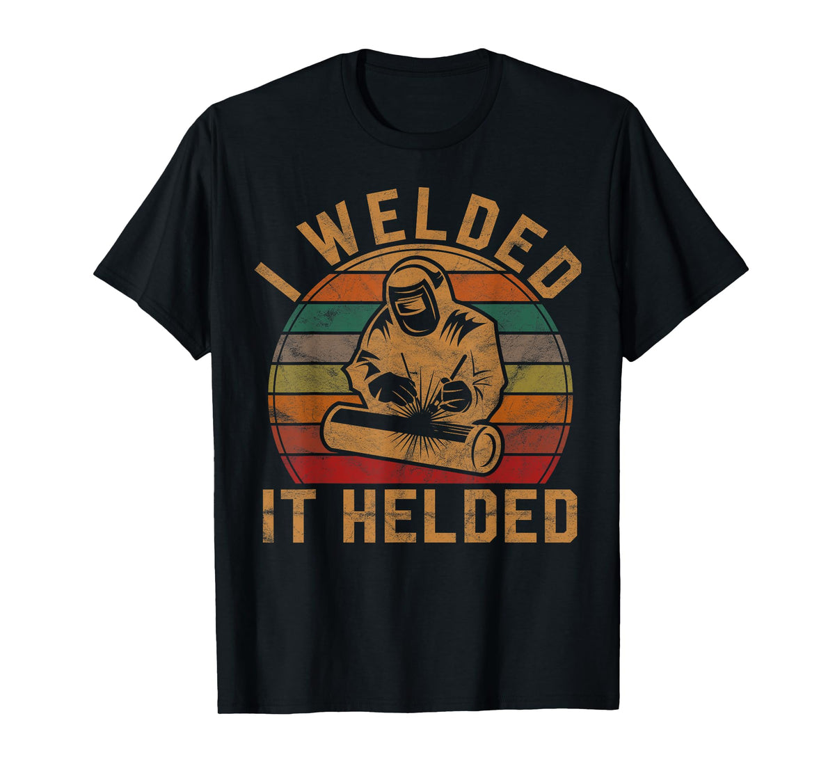 I Welded It Helded Welder Gift Fun Retro Welding Silhouette T-Shirt