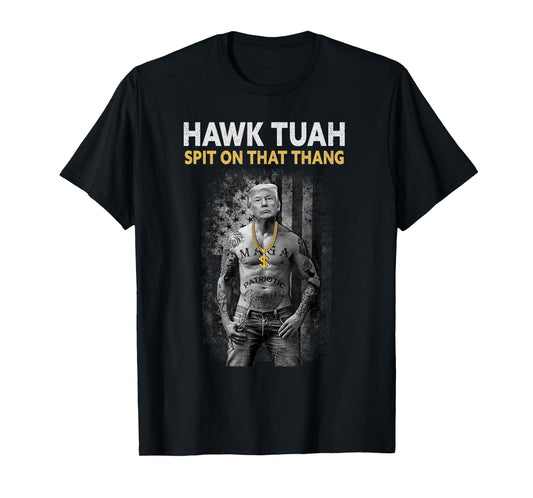 Trump 2024 Hawk tuah Spit on that Thang T-Shirt