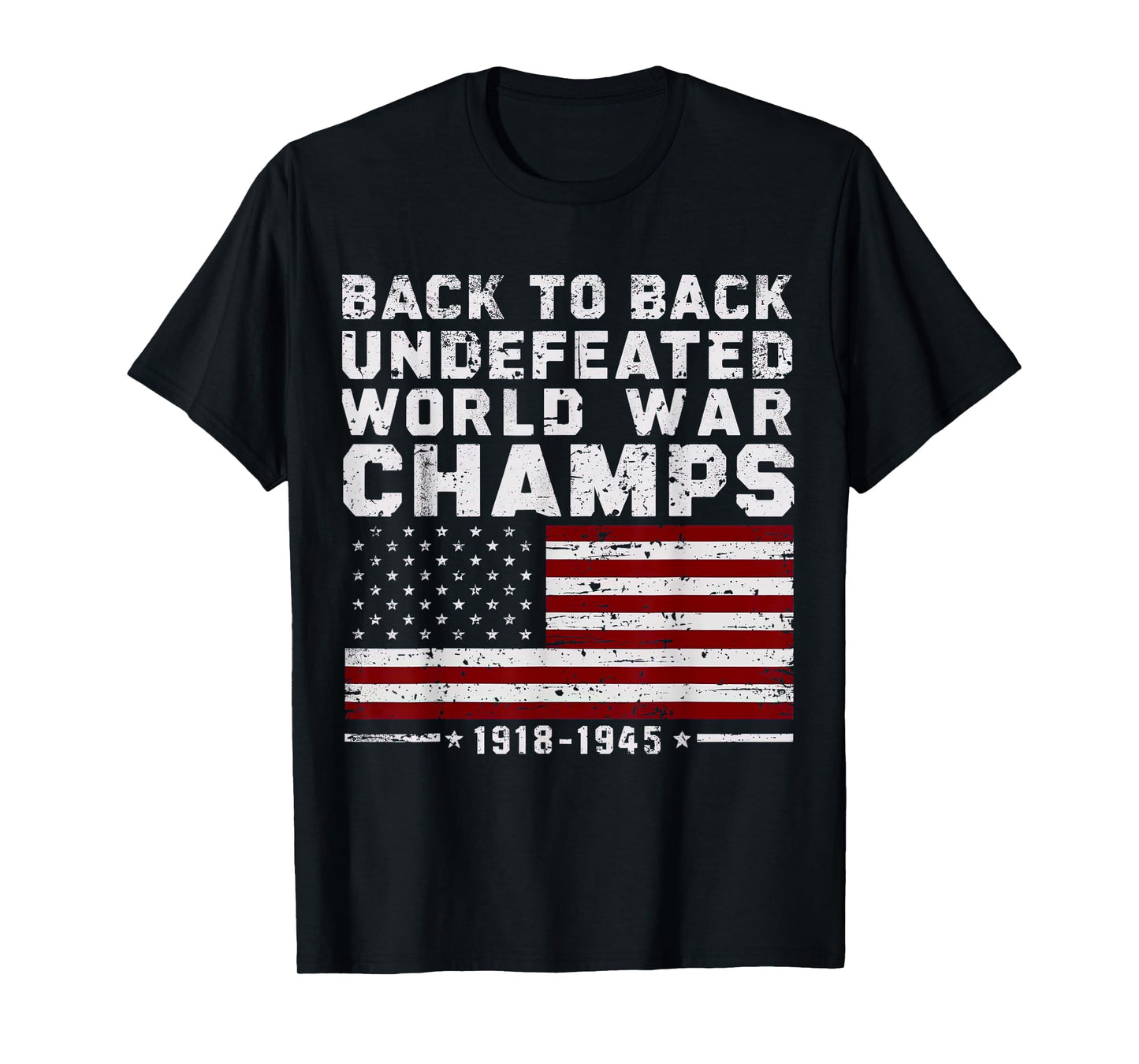 Back To Back Undefeated World War Champs 4th Of July T-Shirt