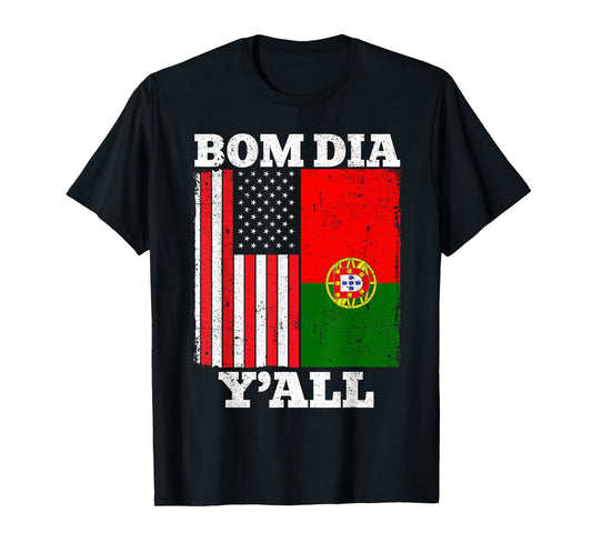 Portuguese American USA Portugal Flag Bom Dia Y'all T-Shirt