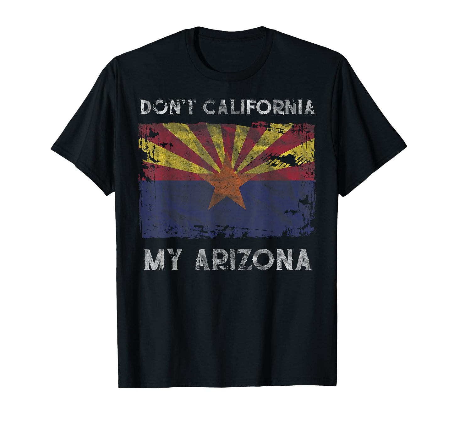 Don't California My Arizona Grand Canyon State Flag Tee T-Shirt