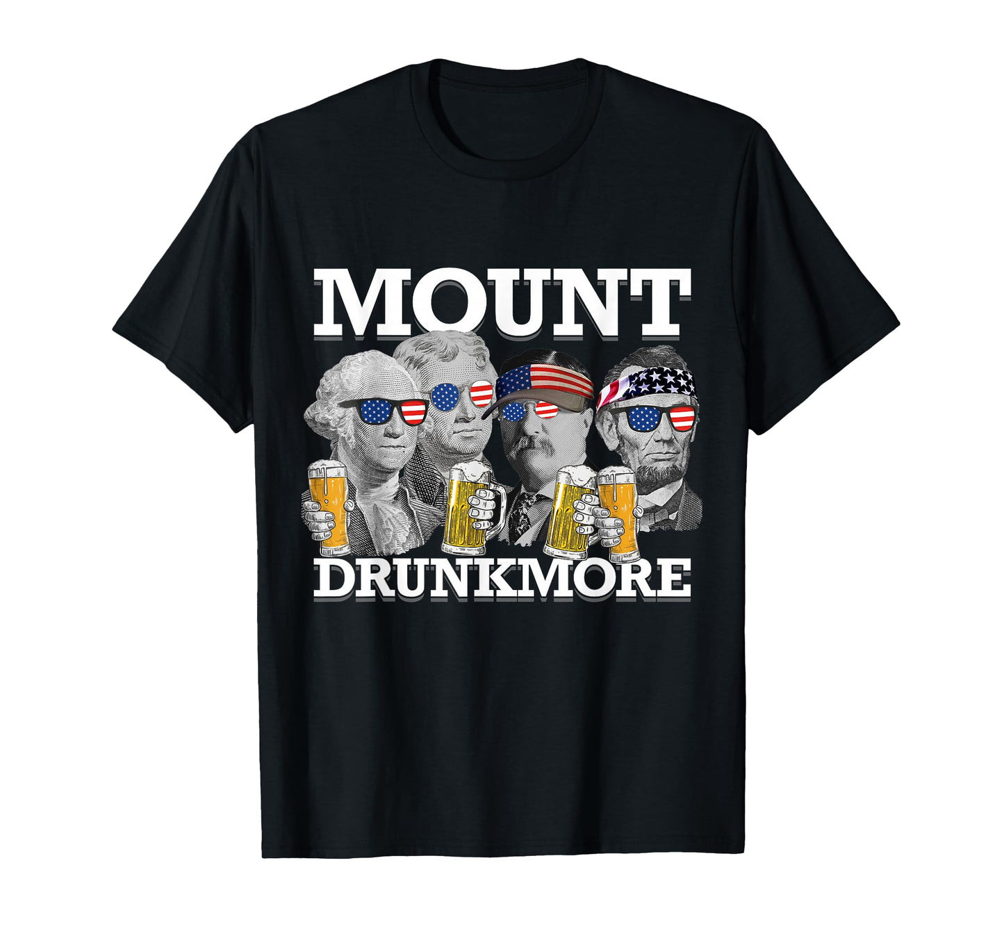 Mount Drunkmore Mount Rushmore US Presidents Drinking T-Shirt