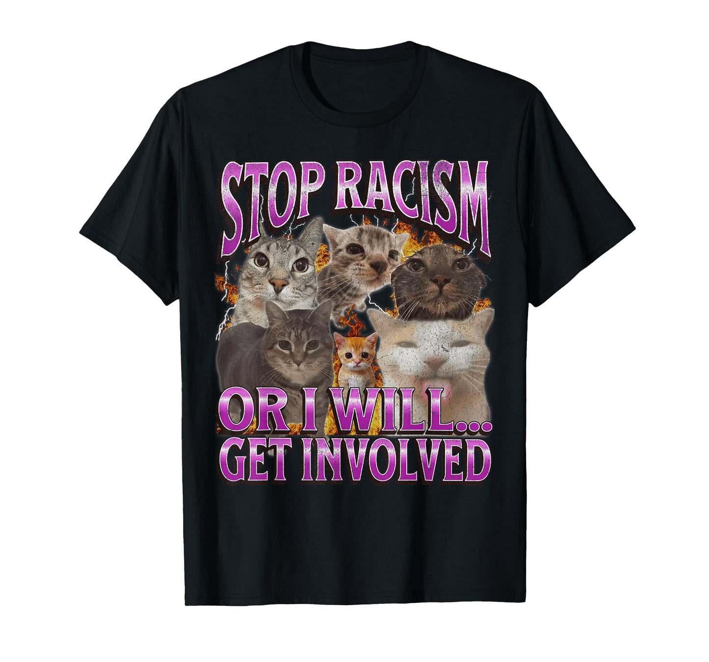 Stop Racism Or I Get Involved Funny Cat Meme Bootleg T-Shirt