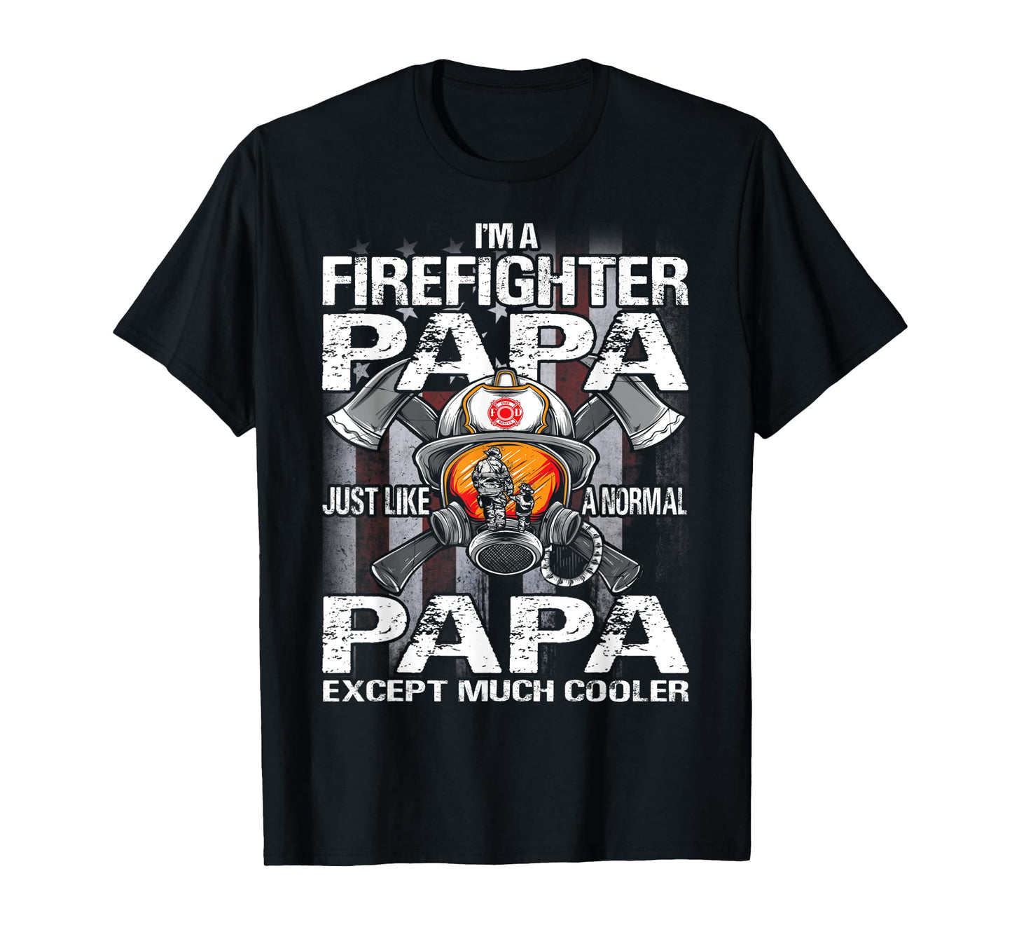 I'm A Firefighter Papa Just Like A Normal Grandma Except T-Shirt