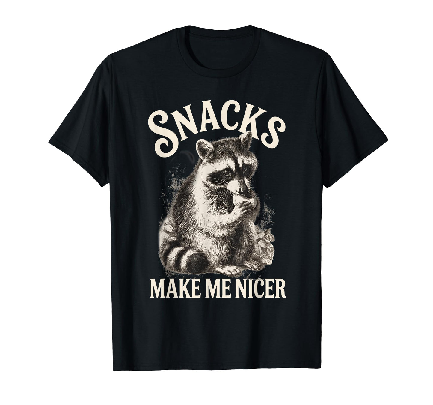 Funny Raccoon Meme Snacks Make Me Nicer Animal Lovers T-Shirt